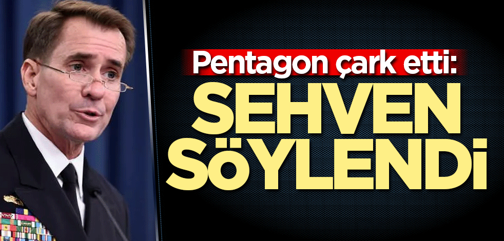 Pentagon çark etti: Sehven söylendi