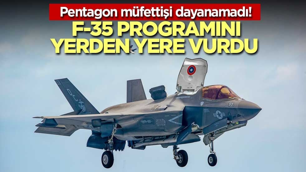 Pentagon müfettişi dayanamadı! F-35 programını yerden yere vurdu