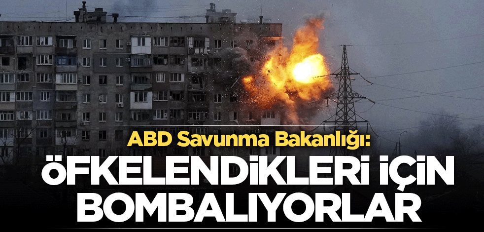 Pentagon: Öfkelendikleri için bombalıyorlar