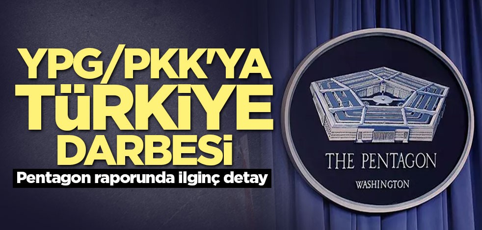 Pentagon raporu ortaya çıktı! YPG/PKK'ya Türkiye darbesi