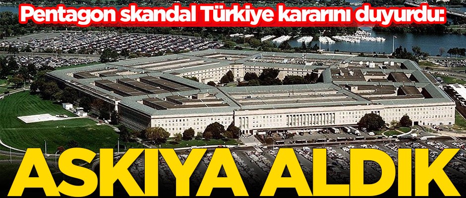 Pentagon skandal Türkiye kararını duyurdu!