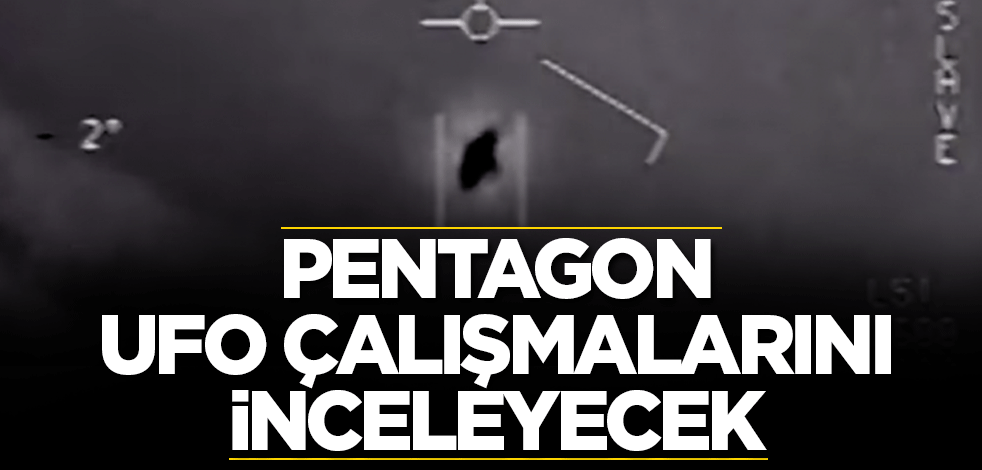 Pentagon ‘Tanımlanamayan cisim’ çalışmalarını inceleyecek