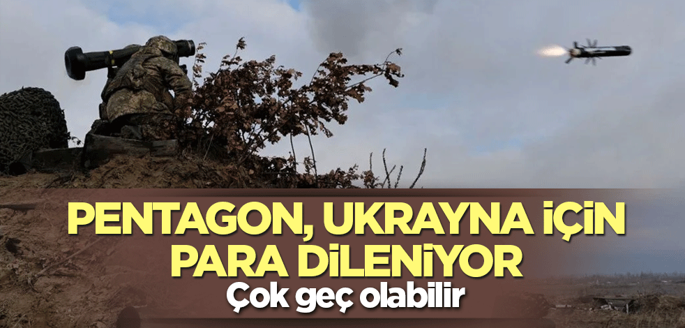 Pentagon, Ukrayna için para dileniyor
