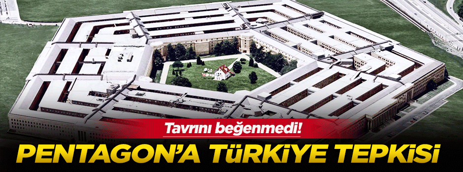 Pentagon'a Türkiye tepkisi!