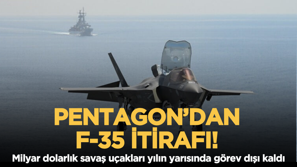 Pentagon’dan F-35 itirafı: Milyar dolarlık savaş uçakları yılın yarısında görev dışı kaldı