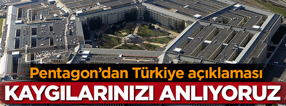 Pentagon'dan flaş Türkiye açıklaması