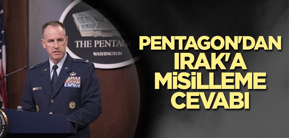 Pentagon'dan Irak'a misilleme cevabı