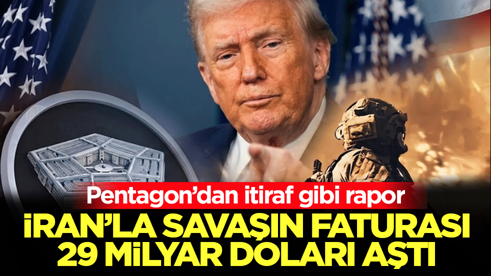 Pentagon’dan itiraf gibi rapor: İran’la savaşın faturası 29 milyar doları aştı