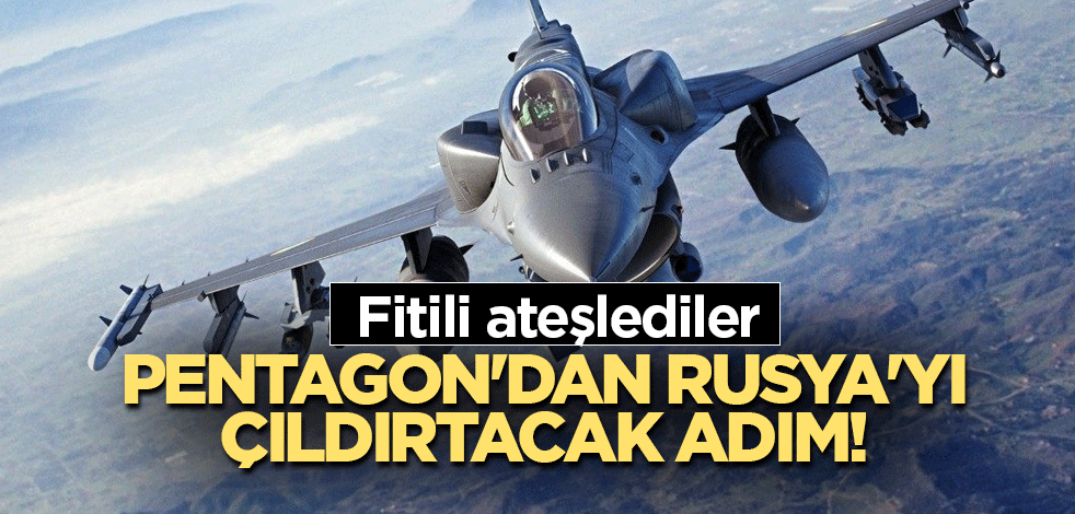 Pentagon'dan Rusya'yı çıldırtacak adım! Fitili ateşlediler