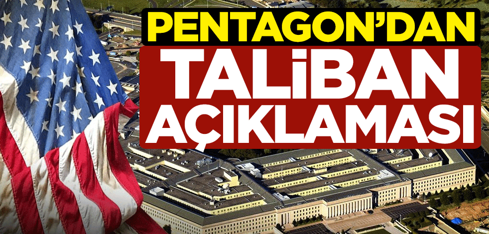 Pentagon'dan Taliban açıklaması