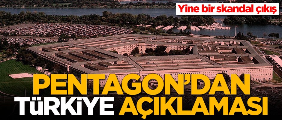 Pentagon'dan Türkiye ile ilgili yeni açıklama!