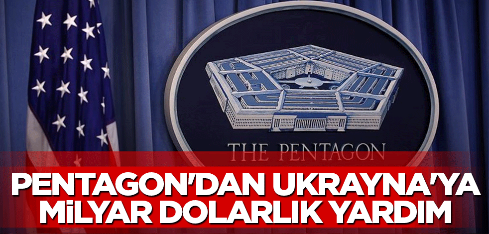Pentagon'dan Ukrayna'ya milyar dolarlık yardım