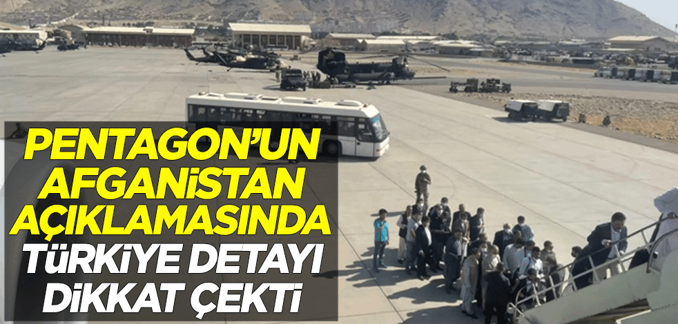 Pentagon'un Afganistan açıklamasında Türkiye detayı dikkat çekti
