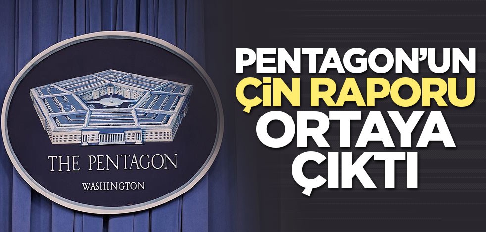 Pentagon’un Çin raporu ortaya çıktı