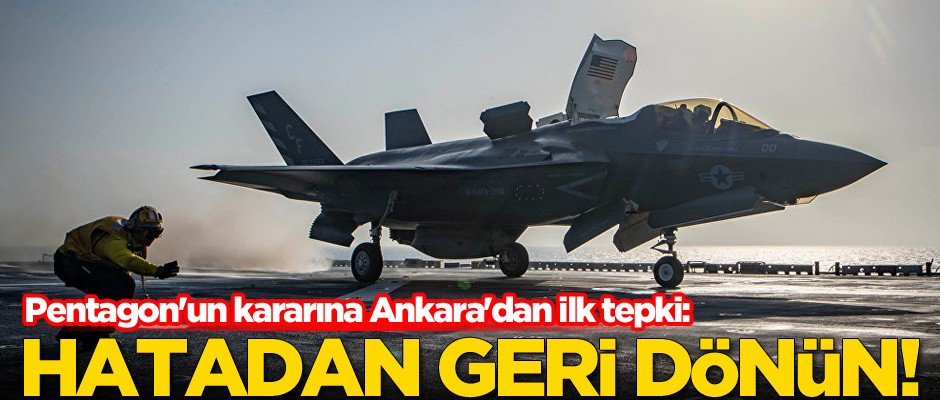 Pentagon'un kararına Ankara'dan ilk tepki