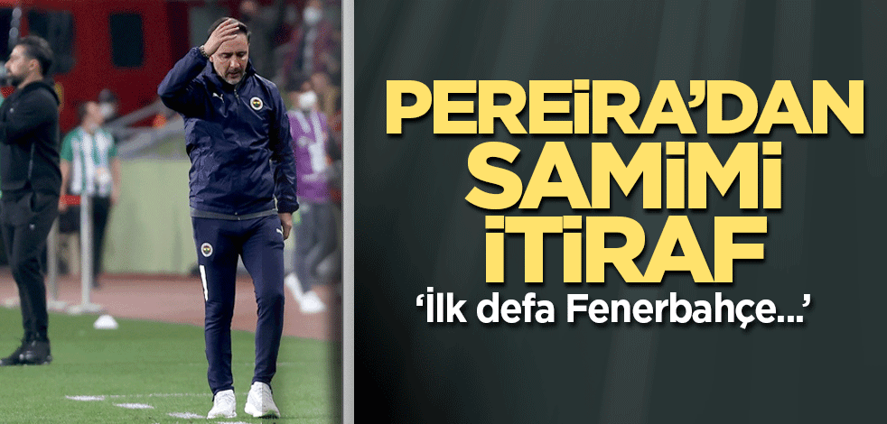 Pereira sorumluluğu üzerine aldı