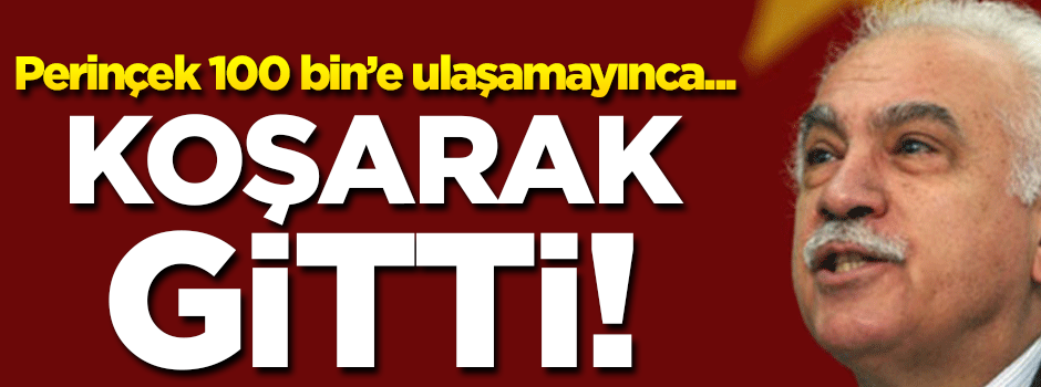 Perinçek 100 bin'e ulaşamayınca... Koşarak gitti
