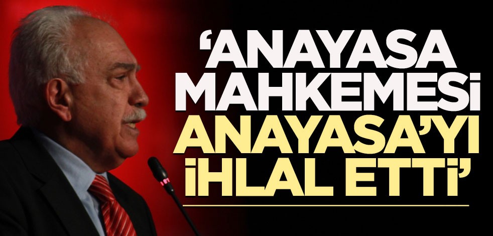 Perinçek: Anayasa Mahkemesi Anayasa'yı çiğnedi!