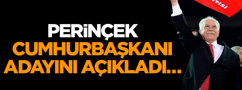 Perinçek partisinin Cumhurbaşkanı adayını açıkladı…
