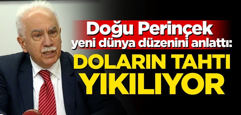 Perinçek yeni dünya düzenini anlattı: Doların tahtı yıkılıyor
