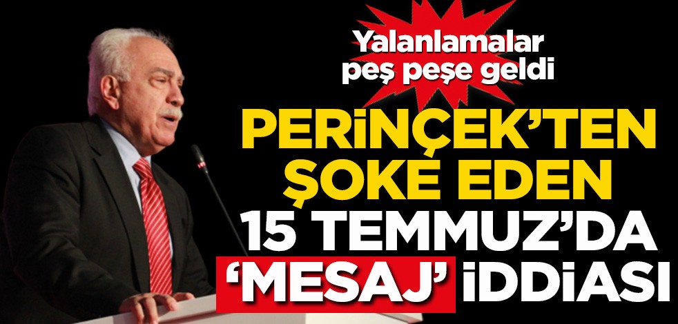 Perinçek’ten şoke eden 15 Temmuz’da ‘mesaj’ iddiası! Yalanlamalar peş peşe geldi