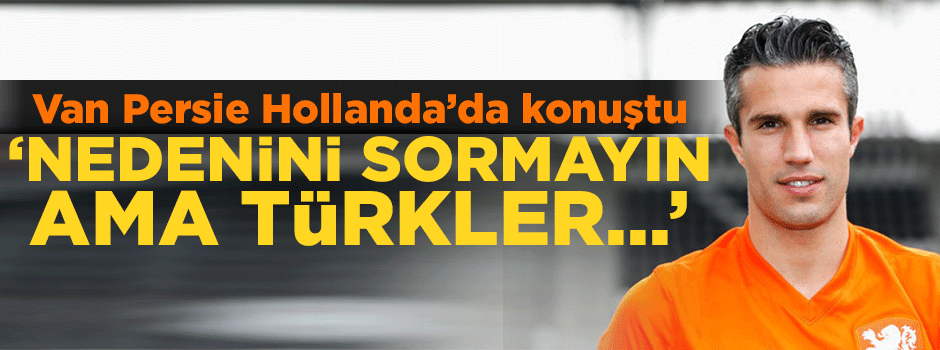 Persie: Türkler kesinlikle puan kaybedecek