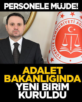 Personele müjde! Adalet Bakanlığında yeni birim kuruldu