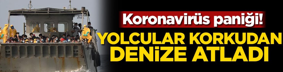 Personelin koronavirüs olduğunu duyan yolcular denize atladı