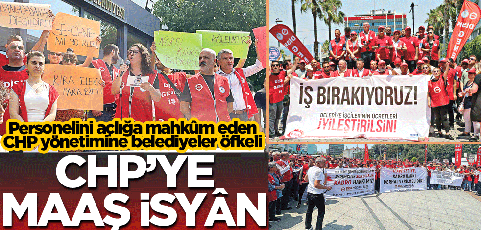 Personelini açlığa mahkûm eden CHP yönetimine belediyeler öfkeli! CHP'ye maaş isyânı