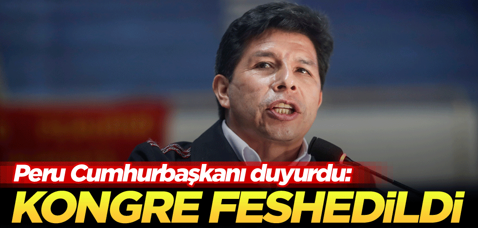 Peru Cumhurbaşkanı duyurdu: Kongre feshedildi