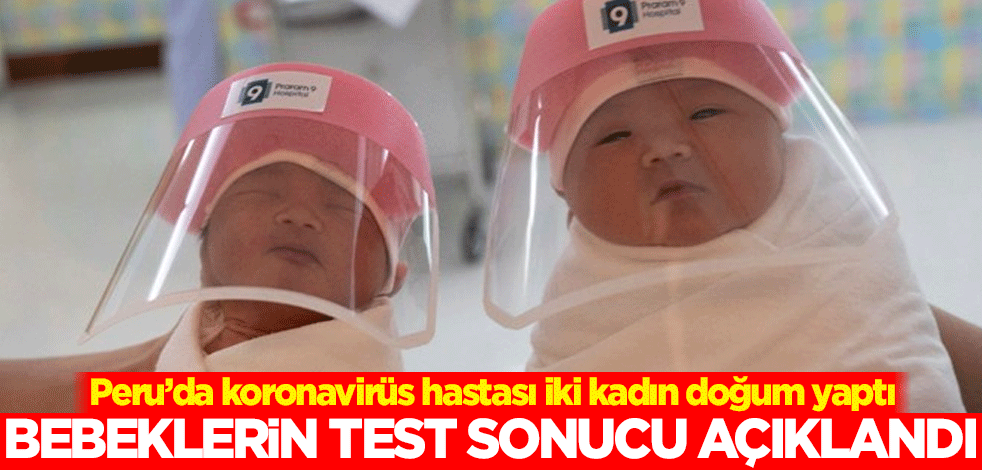 Peru’da koronavirüs hastası iki kadın doğum yaptı! Bebeklerin test sonucu açıklandı