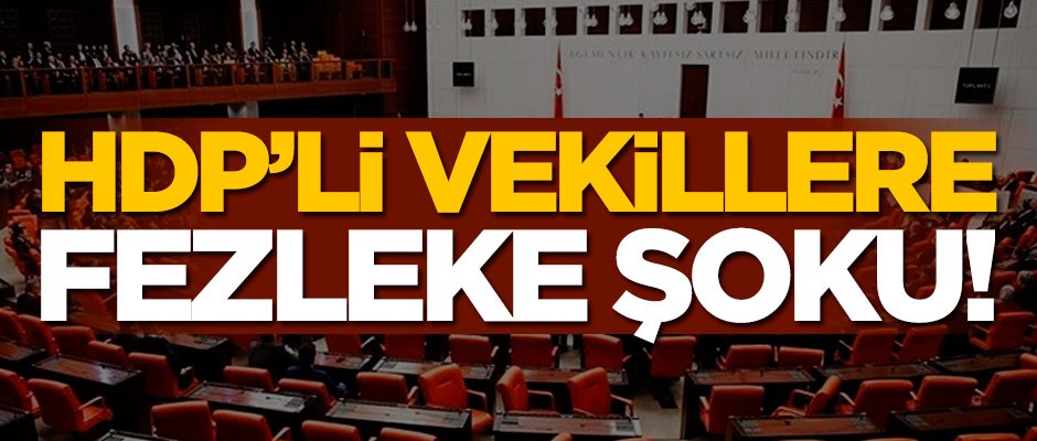 Pervin Buldan ve Sezai Temelli olmak üzere HDP'li vekillere fezleke şoku!