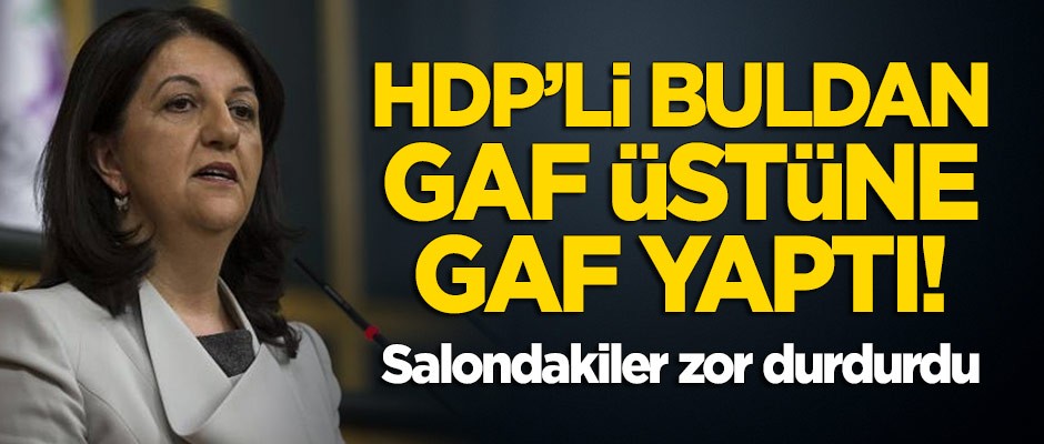 Pervin Buldan'dan gaf üstüne gaf!