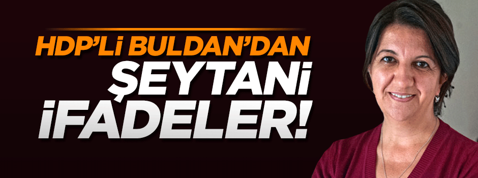 Pervin Buldan'dan şeytani ifadeler!