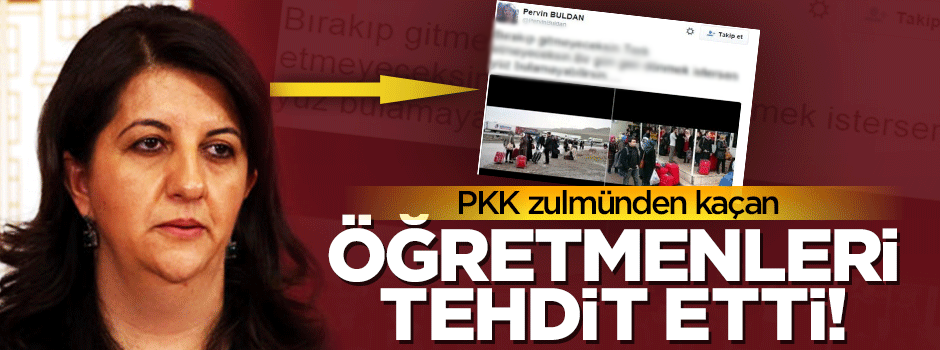 Pervin Buldan'dan terörden kaçan öğretmenlere tehdit