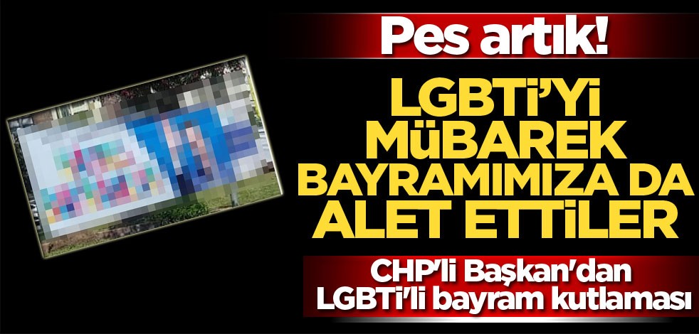Pes artık! LGBTİ'yi mübarek bayramımıza da alet ettiler