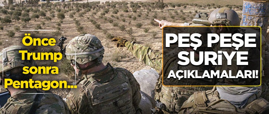 Peş peşe flaş Suriye açıklamaları! Önce Trump sonra Pentagon...
