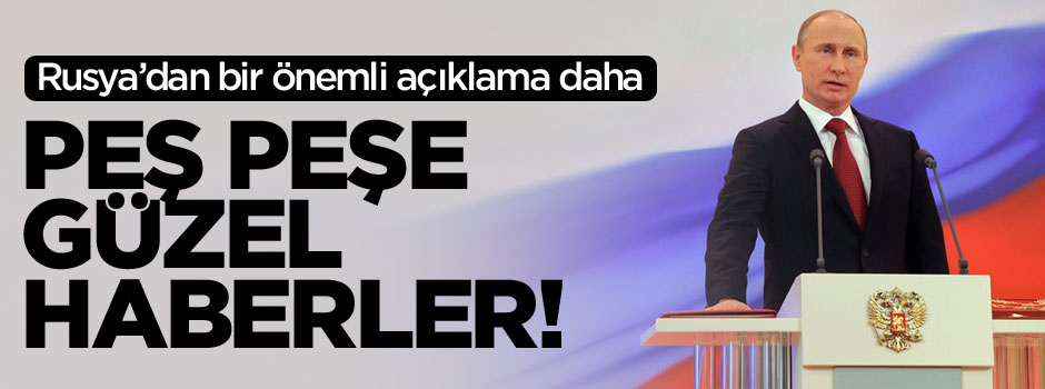 Peş peşe geliyor: Rusya'dan bir önemli açıklama daha!