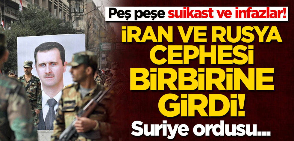 Peş peşe suikast ve infazlar! Esed'in ordusu birbirini yiyor