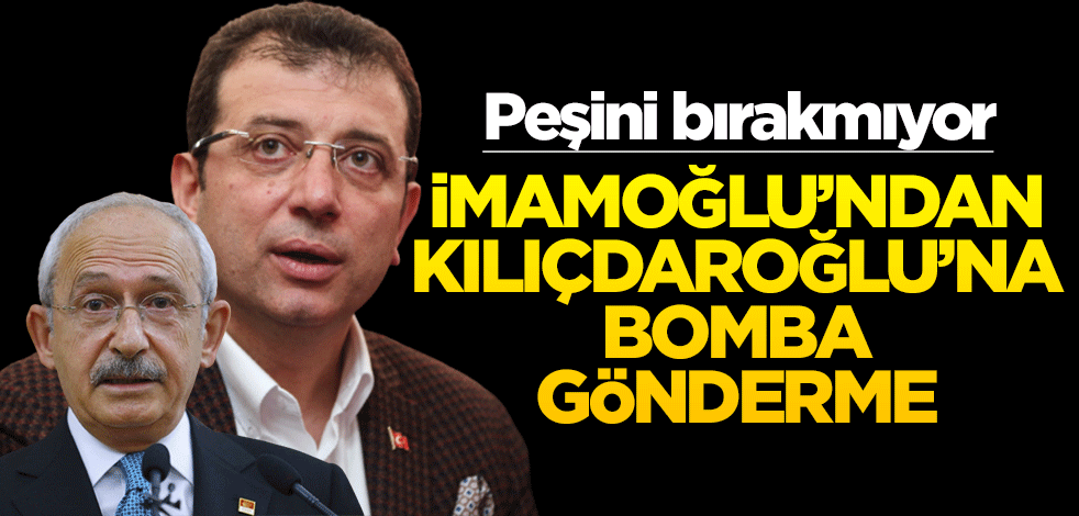 Peşini bırakmıyor! İmamoğlu’ndan Kılıçdaroğlu’na bomba gönderme
