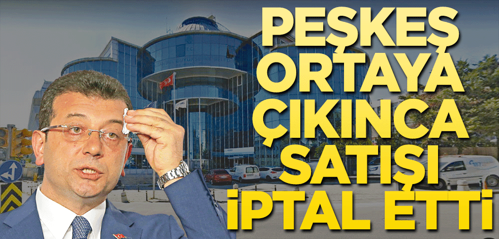 Peşkeş ortaya çıkınca satışı iptal etti
