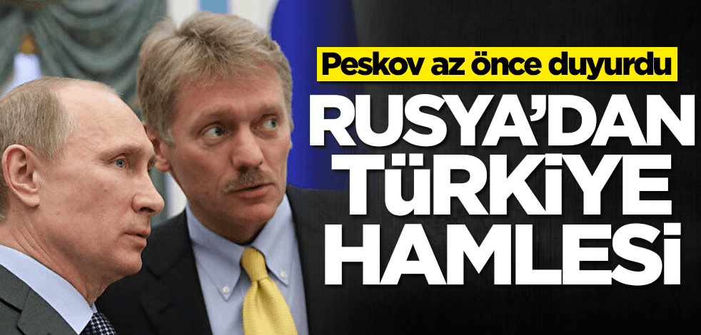 Peskov az önce duyurdu! Rusya'dan Türkiye hamlesi