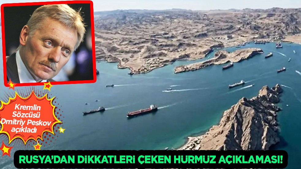 Rus sözcüsü Peskov'dan tüm dünyanın dikkatlerini çekecek Hürmüz Boğazı yorumu...