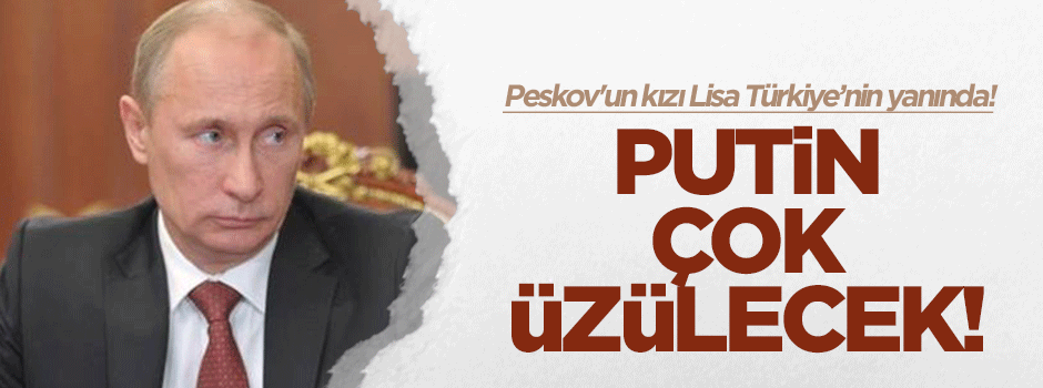 Peskov'un kızı Lisa'dan Putin'i üzecek sözler