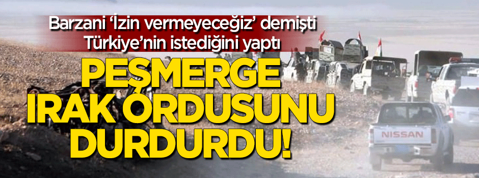 Peşmerge Irak Ordusu birliklerini durdurdu!