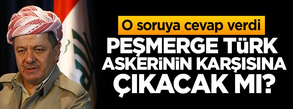 Peşmerge Türk askerinin karşısına çıkacak mı ?