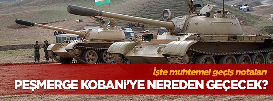Peşmerge, Türkiye'den Kobani'ye nereden geçecek?