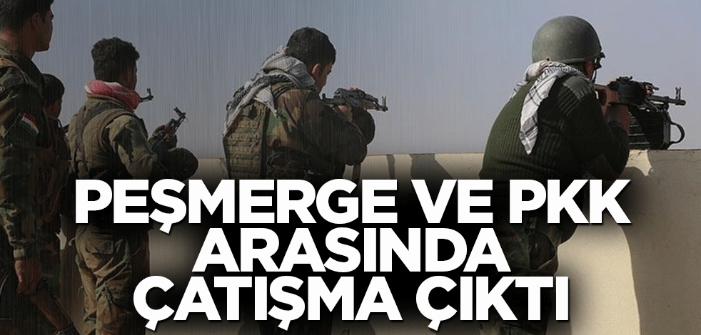 Peşmerge ve PKK arasında çatışma çıktı