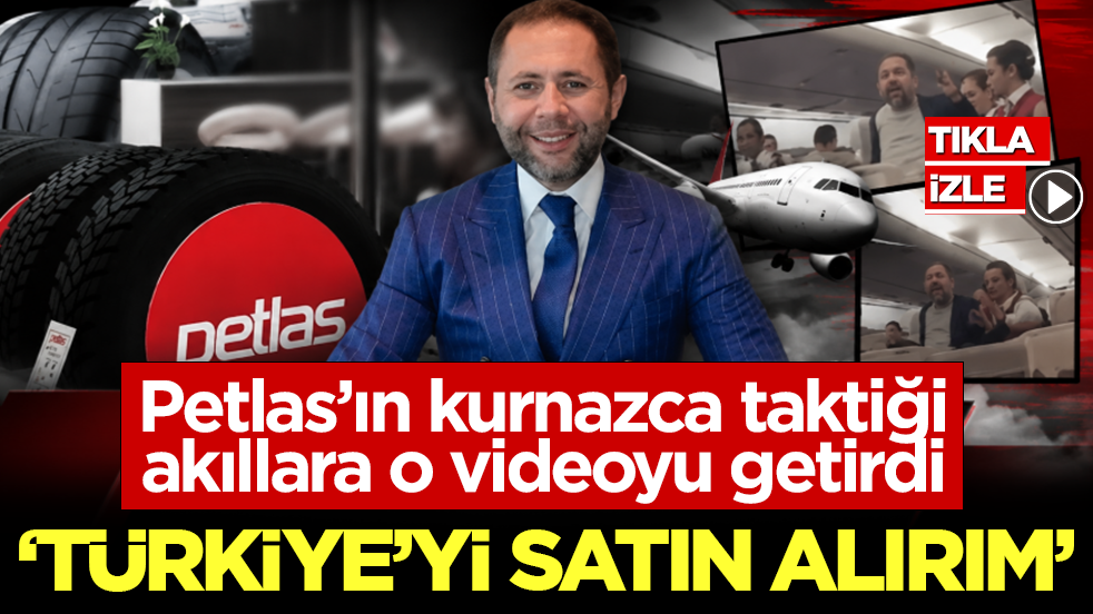 Petlas’ın kurnazca taktiği akıllara o videoyu getirdi: "Türkiye’yi satın alırım"