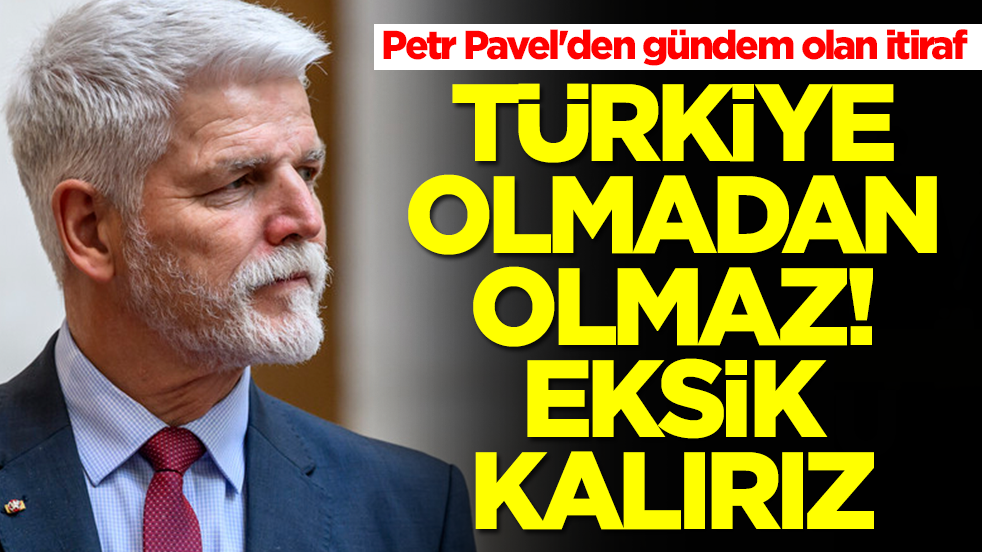Petr Pavel'den gündeme oturan itiraf: Türkiye olmadan olmaz, eksik kalırız